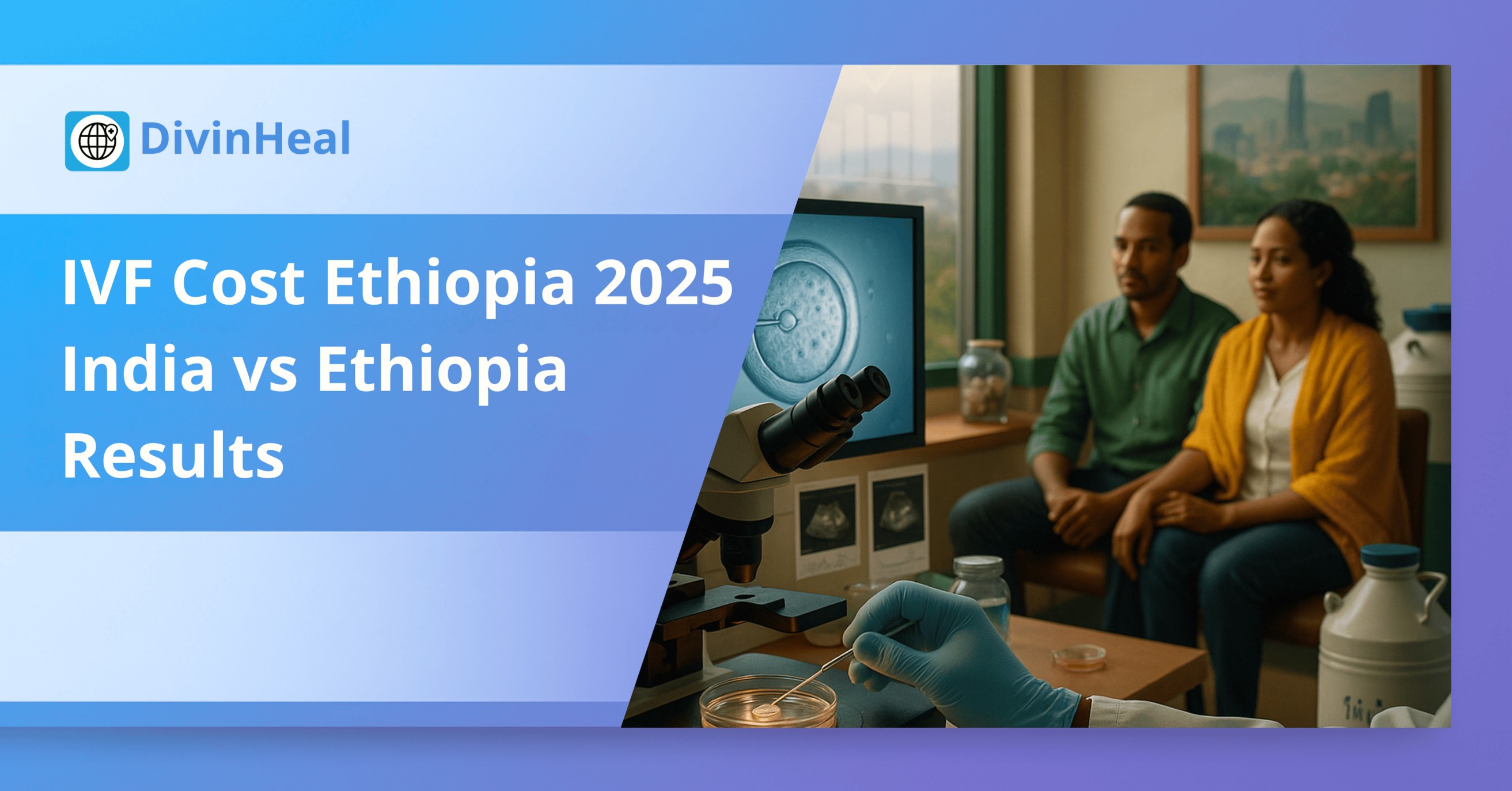 IVF in Ethiopia: Cost, Addis Ababa Clinics & Success Rates
