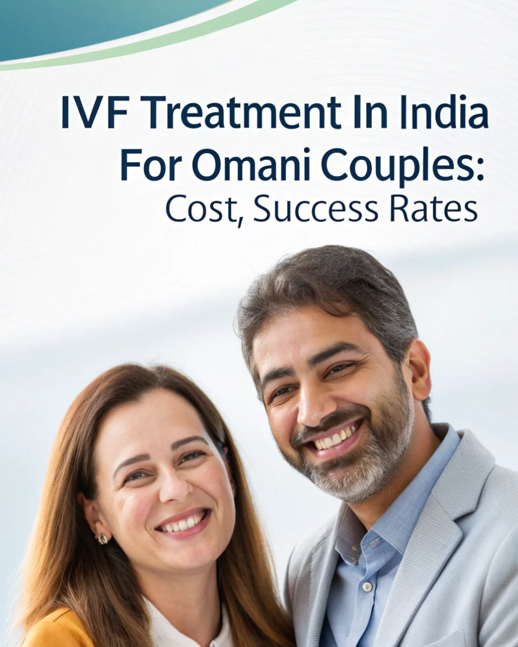 IVF Treatment in India for Omani Couples: Cost, Success Rates