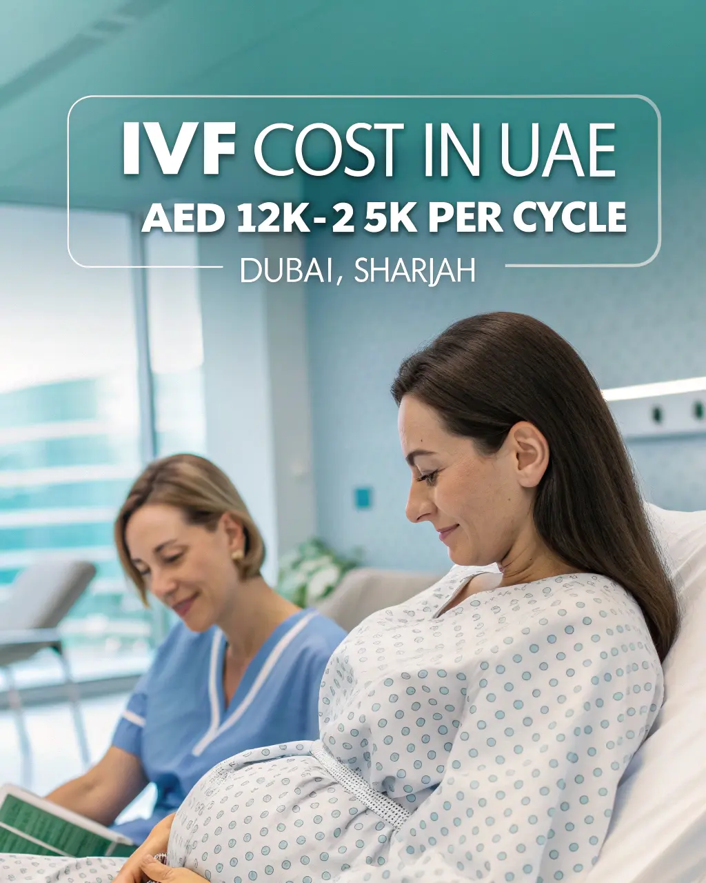 IVF Cost in UAE: AED 12K-25K per Cycle | Dubai, Sharjah